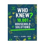 Who Knew? 10,001 Household Solutions