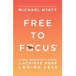 Free to Focus - Michael Hyatt