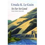 So Far So Good - Ursula K. Le Guin