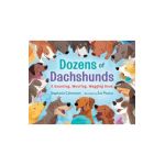 Dozens of Dachshunds: A Counting, Woofing, Wagging Book - Stephanie Calmenson