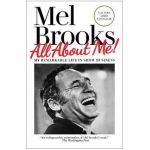 All about Me!: My Remarkable Life in Show Business - Mel Brooks