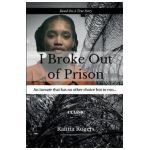 I Broke Out Of Prison - Raittia Rogers