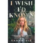 I Wish I'd Known: 10 Ways to Break Ancestral Patterns, Free Yourself from the Past, and Manifest Your Dreams - Sarah Vie