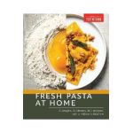 Fresh Pasta at Home: 10 Doughs, 20 Shapes, 100+ Recipes, with or Without a Machine - America's Test Kitchen
