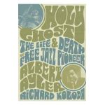 Holy Ghost: The Life and Death of Free Jazz Pioneer Albert Ayler - Richard Koloda