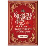 Sherlock Holmes and the Twelve Thefts of Christmas - Tim Major