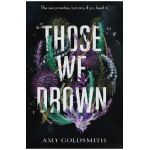 Those We Drown - Amy Goldsmith