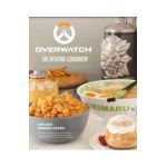 Overwatch: The Official Cookbook - Chelsea Monroe-Cassel