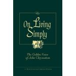 On Living Simply: The Golden Voice of John Chrysostom - John Chrysostom