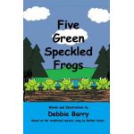 Five Green Speckled Frogs - Debbie Barry