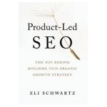 Product-Led SEO: The Why Behind Building Your Organic Growth Strategy - Eli Schwartz