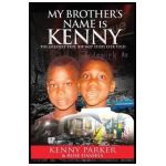 My Brother's Name Is Kenny: The Greatest True Hip-Hop Story Ever Told - Kenny Parker