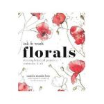 Ink and Wash Florals: Stunning Botanical Projects in Watercolor and Ink - Camilla Damsbo Brix
