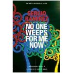 No One Weeps for Me Now - Sergio Ramirez