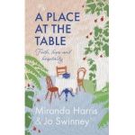 A Place at the Table: Faith, Hope and Hospitality - Miranda Harris