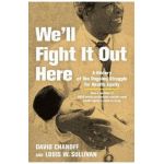 We'll Fight It Out Here: A History of the Ongoing Struggle for Health Equity - David Chanoff