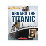 Aboard the Titanic (a True Book: The Titanic) - John Son