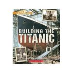 Building the Titanic (a True Book: The Titanic) - Jodie Shepherd