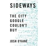 Sideways: The City Google Couldn't Buy - Josh O'kane