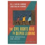 The Civil Rights Road to Deeper Learning: Five Essentials for Equity - Kia Darling-hammond