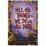 All the Things We Do in the Dark - Saundra Mitchell