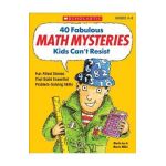 40 Fabulous Math Mysteries Kids Can't Resist - Marcia Miller