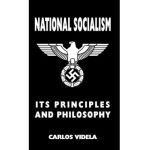 National Socialism - Its Principles and Philosophy - Carlos Videla