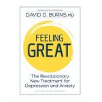 Feeling Great: The Revolutionary New Treatment for Depression and Anxiety - David Burns