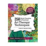 250 Brief, Creative & Practical Art Therapy Techniques: A Guide for Clinicians & Clients - Susan Buchalter