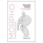Morpho: Muscled Bodies: Anatomy for Artists - Michel Lauricella