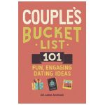 Couples Bucket List: 101 Fun, Engaging Dating Ideas - Carol Morgan