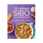 30-Minute Sibo Cookbook: 65 Fast Recipes to Relieve Symptoms - Kristy Regan