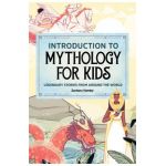 Introduction to Mythology for Kids: Legendary Stories from Around the World - Zachary Hamby