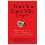Don't You Know Who I Am?: How to Stay Sane in an Era of Narcissism, Entitlement, and Incivility - Ramani S. Durvasula Ph. D.