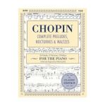 Complete Preludes, Nocturnes & Waltzes: 26 Preludes, 21 Nocturnes, 19 Waltzes for Piano (Schirmer's Library of Musical Classics) - Frederic Chopin