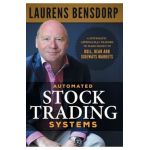 Automated Stock Trading Systems: A Systematic Approach for Traders to Make Money in Bull, Bear and Sideways Markets - Laurens Bensdorp