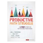 Productive Math Struggle: A 6-Point Action Plan for Fostering Perseverance - John J. Sangiovanni