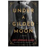 Under a Gilded Moon - Joy Jordan-lake