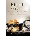 Biscuit Givers: Everybody gets a Biscuit at my Table - Barry Amacker