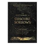 The Dictionary of Obscure Sorrows - John Koenig