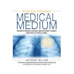 Medical Medium: Secrets Behind Chronic and Mystery Illness and How to Finally Heal (Revised and Expanded Edition) - Anthony William