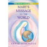 Mary's Message to the World - Annie Kirkwood