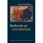 Reform or Revolution - Rosa Luxemburg