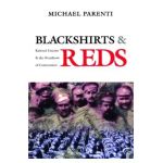 Blackshirts and Reds: Rational Fascism and the Overthrow of Communism - Michael Parenti
