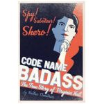 Code Name Badass: The True Story of Virginia Hall - Heather Demetrios
