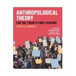 Anthropological Theory for the Twenty-First Century: A Critical Approach - A. Lynn Bolles