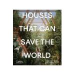 Houses That Can Save the World - Courtenay Smith