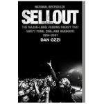 Sellout: The Major-Label Feeding Frenzy That Swept Punk, Emo, and Hardcore (1994-2007) - Dan Ozzi