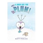 A Snow Day for Plum! - Matt Phelan