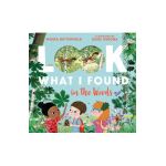 Look What I Found in the Woods - Moira Butterfield